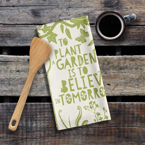 'To plant a garden' quote tea towel product photo front L
