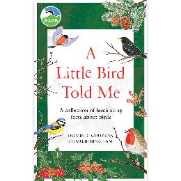 A Little Bird Told Me: A collection of fascinating facts about birds product photo